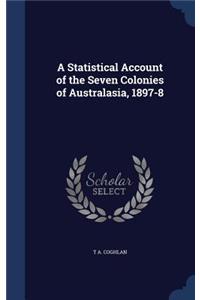 A Statistical Account of the Seven Colonies of Australasia, 1897-8