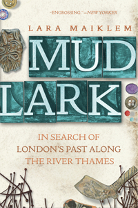 Mudlark - In Search of London`s Past Along the River Thames