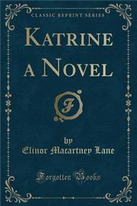 Katrine a Novel (Classic Reprint)