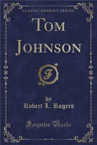 Tom Johnson (Classic Reprint)