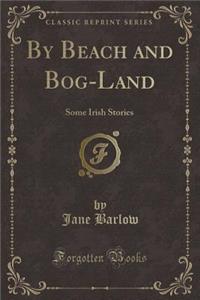 By Beach and Bog-Land