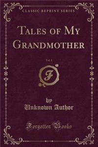 Tales of My Grandmother, Vol. 1 (Classic Reprint)
