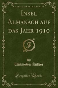 Insel Almanach Auf Das Jahr 1910 (Classic Reprint)