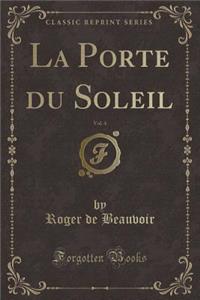 La Porte Du Soleil, Vol. 4 (Classic Reprint)