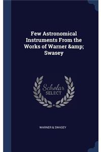 Few Astronomical Instruments From the Works of Warner & Swasey