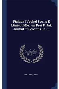 Fialuur I Voghel Scc...p E Ltinisct Mle...un Prei P. Jak Junkut T' Scocniis Je...u