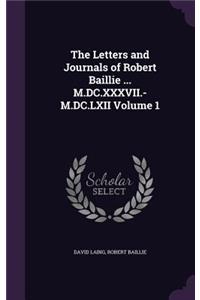 Letters and Journals of Robert Baillie ... M.DC.XXXVII.-M.DC.LXII Volume 1