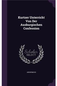 Kurtzer Unterricht Von Der Ausburgischen Confession
