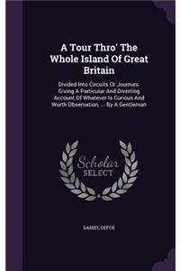 A Tour Thro' The Whole Island Of Great Britain