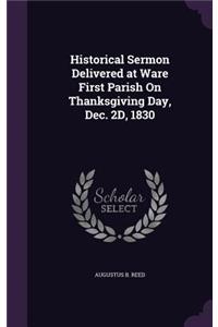 Historical Sermon Delivered at Ware First Parish On Thanksgiving Day, Dec. 2D, 1830