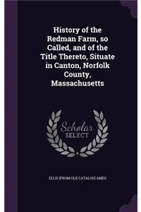 History of the Redman Farm, so Called, and of the Title Thereto, Situate in Canton, Norfolk County, Massachusetts