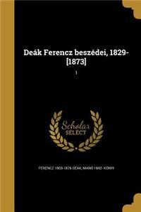 Deák Ferencz beszédei, 1829-[1873]; 1