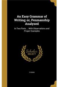 Easy Grammar of Writing; or, Penmanship Analyzed