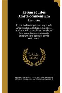 Rerum Et Urbis Amstelodamensium Historia.