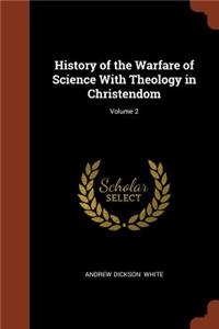 History of the Warfare of Science With Theology in Christendom; Volume 2
