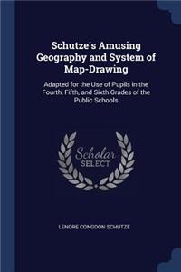 Schutze's Amusing Geography and System of Map-Drawing