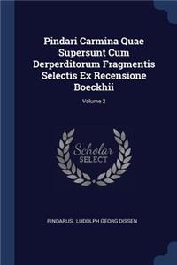 Pindari Carmina Quae Supersunt Cum Derperditorum Fragmentis Selectis Ex Recensione Boeckhii; Volume 2