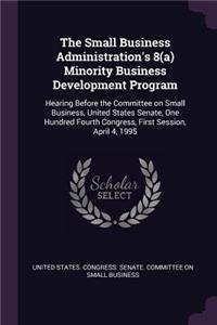 Small Business Administration's 8(a) Minority Business Development Program