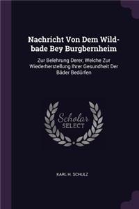 Nachricht Von Dem Wild-bade Bey Burgbernheim