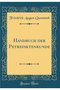 Handbuch Der Petrefaktenkunde (Classic Reprint)