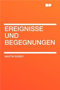 Ereignisse Und Begegnungen