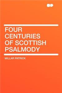 Four Centuries of Scottish Psalmody