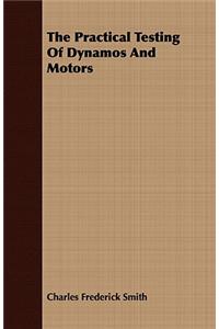 The Practical Testing of Dynamos and Motors