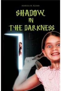 Shadow in the Darkness