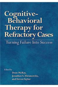 Cognitive-Behavioral Therapy for Refractory Cases Turning Failure Into Success