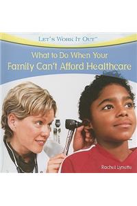 What to Do When Your Family Can't Afford Health Care