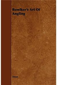 Bowlker's Art Of Angling
