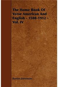 The Home Book Of Verse American And English - 1580-1912 - Vol. IV