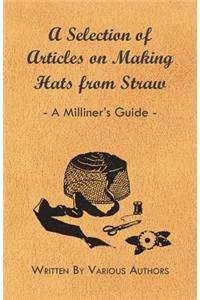 Selection of Articles on Making Hats from Straw - A Milliner's Guide