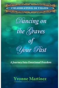 Dancing on the Graves of Your Past