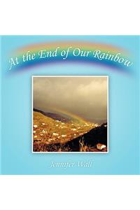 At the End of Our Rainbow