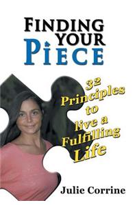 Finding Your Piece: 32 Principles to Live a Fulfilling Life