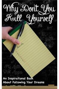 Why Don't You Kill Yourself?