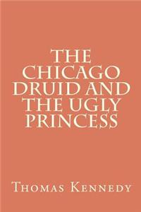 Chicago Druid and the Ugly Princess