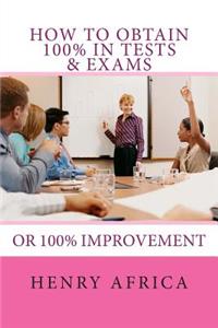 How To Obtain 100% In Tests & Exams