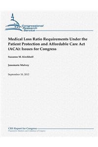 Medical Loss Ratio Requirements Under the Patient Protection and Affordable Care Act (ACA)