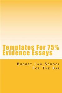 Templates for 75% Evidence Essays: Evidence Questions Ask: Is This Testimony or Other Proffered Proof Admissible in Evidence?