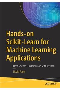 Hands-On Scikit-Learn for Machine Learning Applications