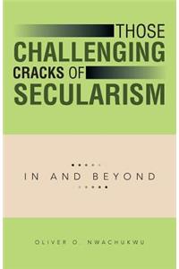 Those Challenging Cracks of Secularism