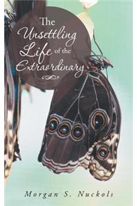 Unsettling Life of the Extraordinary