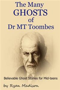 Many Ghosts of Dr MT Toombes
