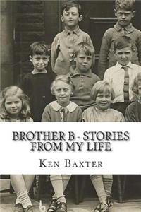 Brother B - stories from my life