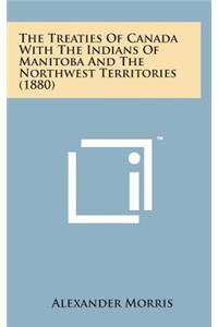 The Treaties of Canada with the Indians of Manitoba and the Northwest Territories (1880)