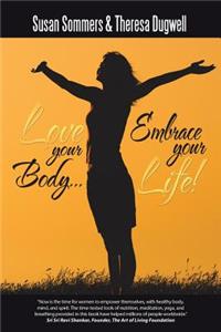 Love Your Body... Embrace Your Life!