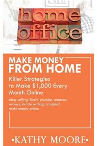 Make Money from Home Killer Strategies to Make $1,000 Every Month Online