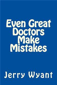 Even Great Doctors Make Mistakes